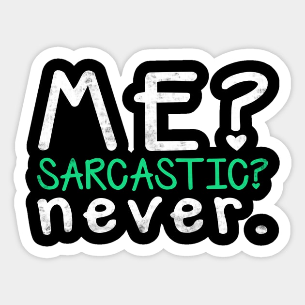 Me? Sarcastic? Never Sticker by fromherotozero